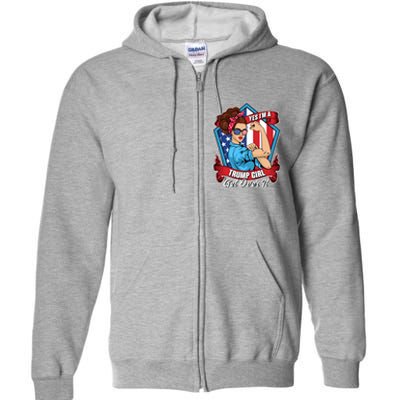 Yes I'm A Trump Girl Get Over It Pro Republican Full Zip Hoodie