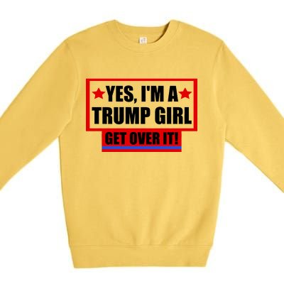 Yes I'm a Trump Girl Get Over It Republican Premium Crewneck Sweatshirt