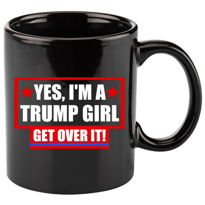 Yes I'm a Trump Girl Get Over It Republican 11oz C Handle Ceramic Mug