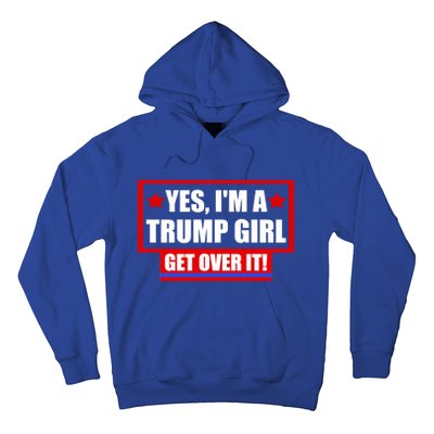 Yes I'm a Trump Girl Get Over It Republican Hoodie