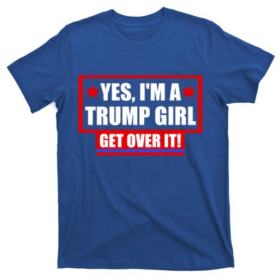 Yes I'm a Trump Girl Get Over It Republican T-Shirt