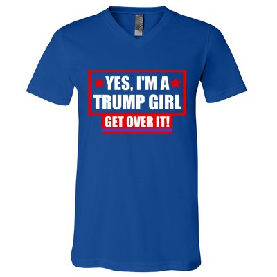 Yes I'm a Trump Girl Get Over It Republican V-Neck T-Shirt