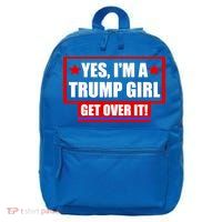 Yes I'm a Trump Girl Get Over It Republican 16 in Basic Backpack