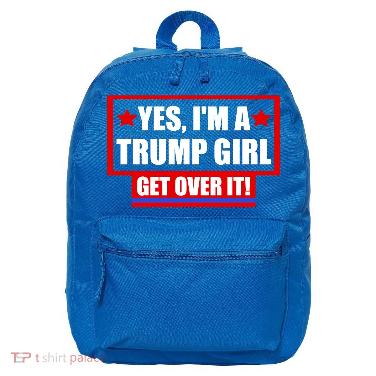 Yes I'm a Trump Girl Get Over It Republican 16 in Basic Backpack