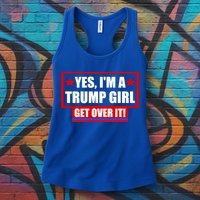 Yes I'm a Trump Girl Get Over It Republican Womens Tank Top