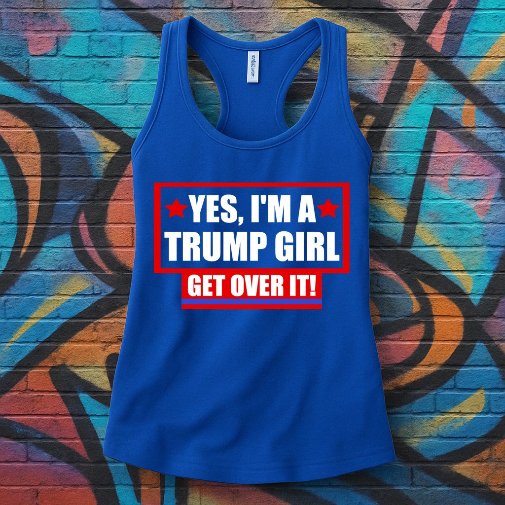 Yes I'm a Trump Girl Get Over It Republican Womens Tank Top