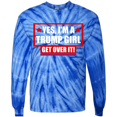 Yes I'm a Trump Girl Get Over It Republican Tie-Dye Long Sleeve Shirt