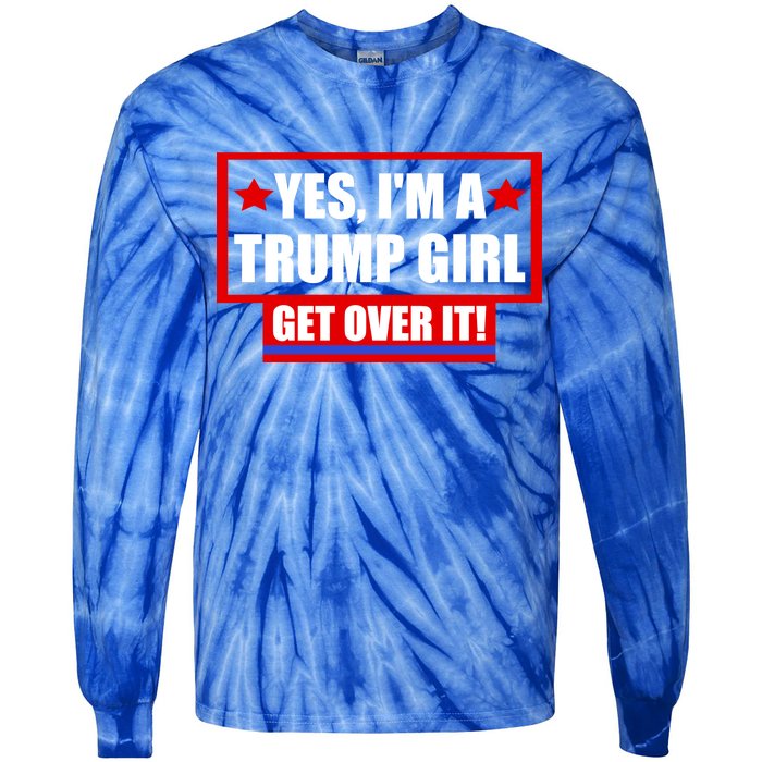 Yes I'm a Trump Girl Get Over It Republican Tie-Dye Long Sleeve Shirt