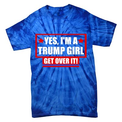 Yes I'm a Trump Girl Get Over It Republican Tie-Dye T-Shirt