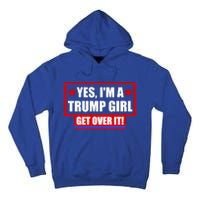 Yes I'm a Trump Girl Get Over It Republican Tall Hoodie