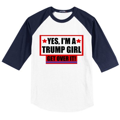 Yes I'm a Trump Girl Get Over It Republican Baseball Sleeve Shirt