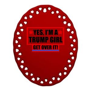 Yes I'm a Trump Girl Get Over It Republican Ceramic Oval Ornament