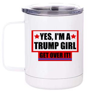 Yes I'm a Trump Girl Get Over It Republican 12 oz Stainless Steel Tumbler Cup