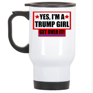 Yes I'm a Trump Girl Get Over It Republican Stainless Steel Travel Mug