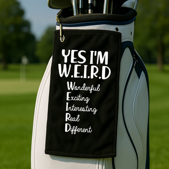 Yes I'm WEIRD Golf Towel