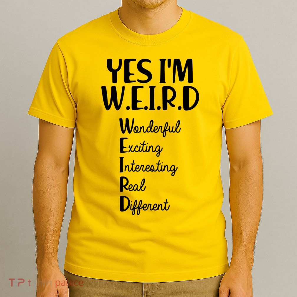 Yes I'm WEIRD T-Shirt