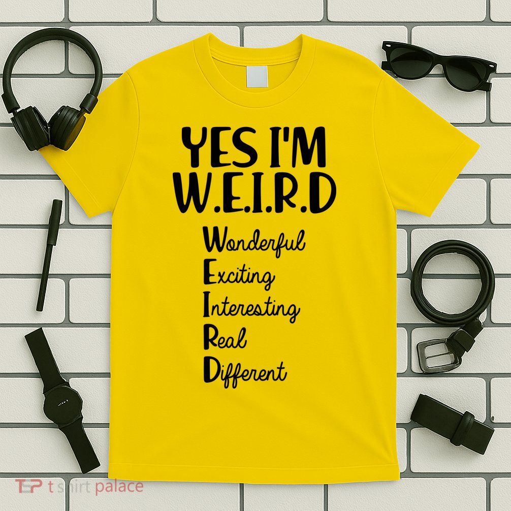 Yes I'm WEIRD T-Shirt