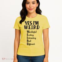 Yes I'm WEIRD Womens T-Shirt