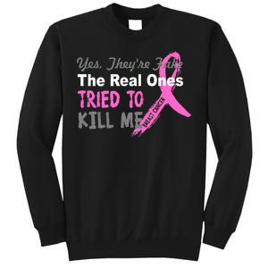 Yes They're Are Fake The Real Ones Tried To Kill Me Sweatshirt