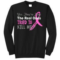 Yes They're Are Fake The Real Ones Tried To Kill Me Sweatshirt