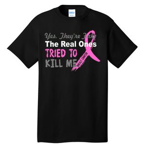 Yes They're Are Fake The Real Ones Tried To Kill Me Tall T-Shirt