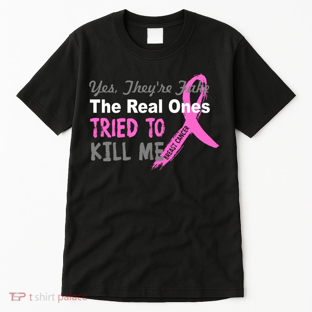 Yes They're Are Fake The Real Ones Tried To Kill Me Tall T-Shirt