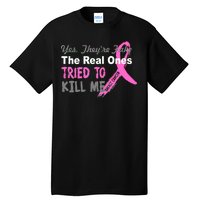 Yes They're Are Fake The Real Ones Tried To Kill Me Tall T-Shirt