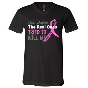 Yes They're Are Fake The Real Ones Tried To Kill Me V-Neck T-Shirt