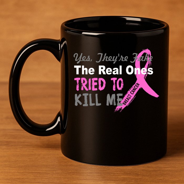 Yes They're Are Fake The Real Ones Tried To Kill Me 11oz C Handle Ceramic Mug