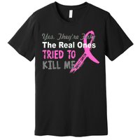 Yes They're Are Fake The Real Ones Tried To Kill Me Premium T-Shirt