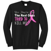 Yes They're Are Fake The Real Ones Tried To Kill Me Tall Sweatshirt