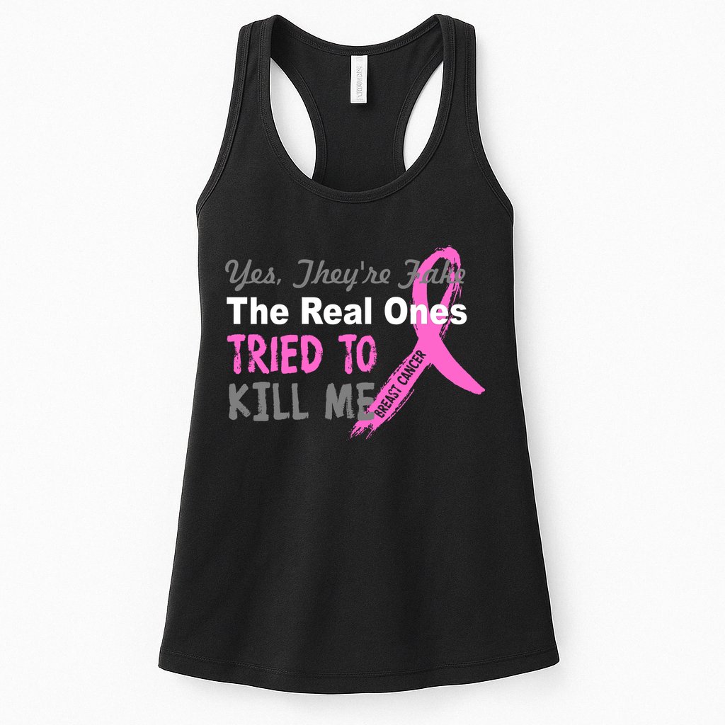 Yes They're Are Fake The Real Ones Tried To Kill Me Womens Tank Top