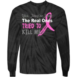 Yes They're Are Fake The Real Ones Tried To Kill Me Tie-Dye Long Sleeve Shirt