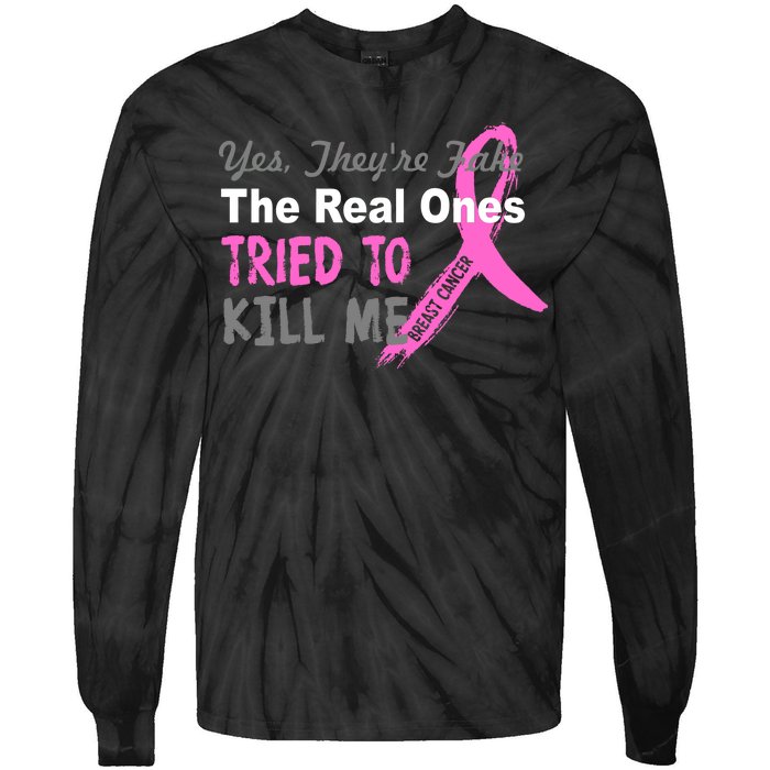 Yes They're Are Fake The Real Ones Tried To Kill Me Tie-Dye Long Sleeve Shirt