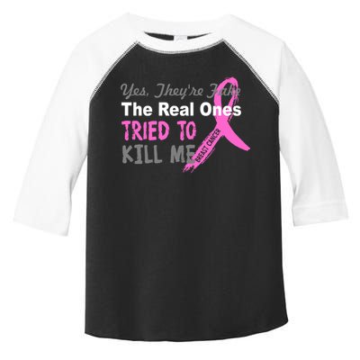 Yes They're Are Fake The Real Ones Tried To Kill Me Toddler Fine Jersey T-Shirt
