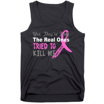 Yes They're Are Fake The Real Ones Tried To Kill Me Tank Top