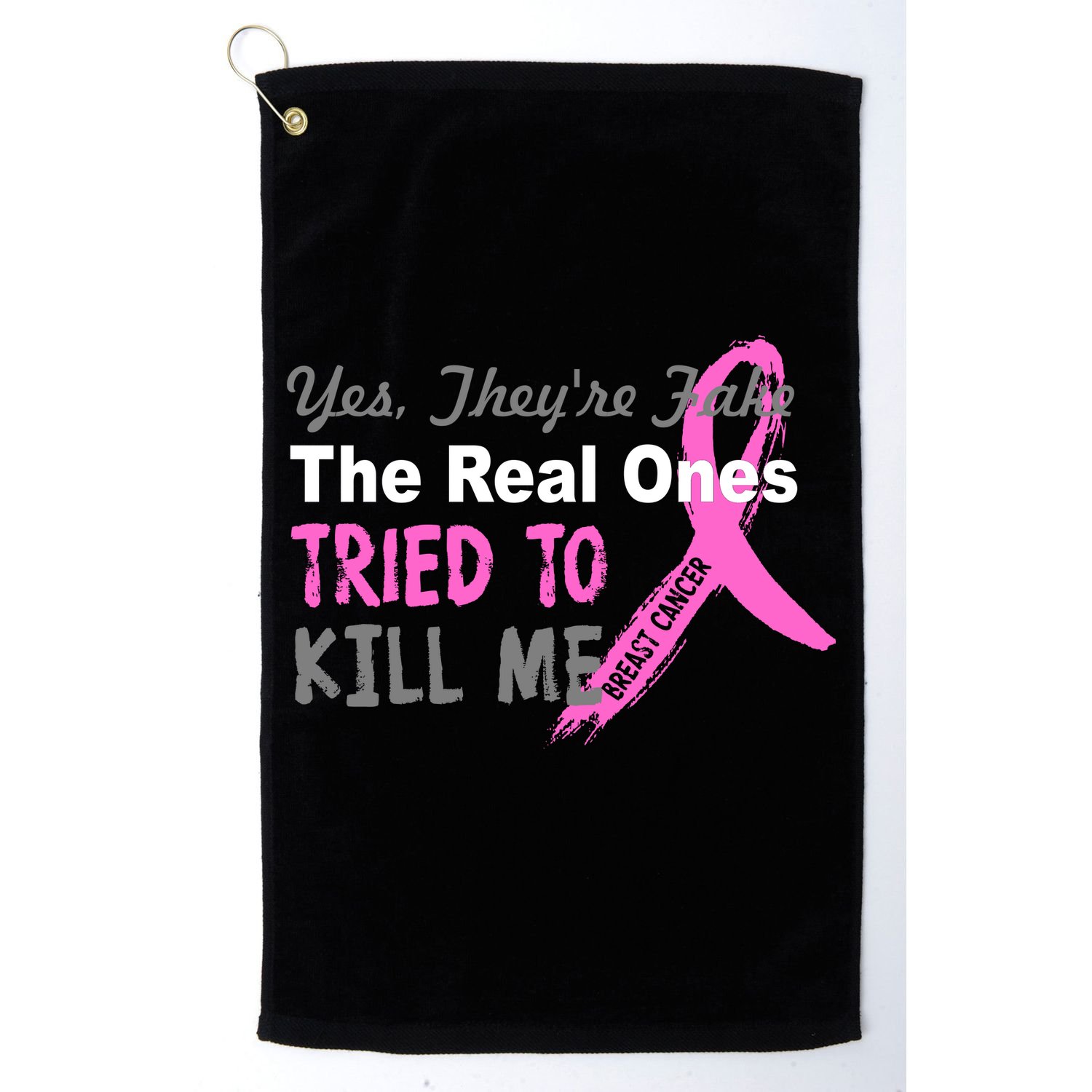 Yes They're Are Fake The Real Ones Tried To Kill Me Golf Towel