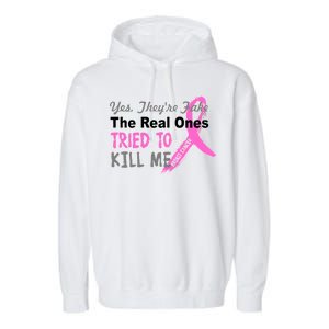 Yes They're Are Fake The Real Ones Tried To Kill Me Garment-Dyed Fleece Hoodie