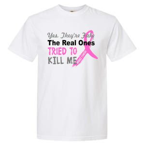 Yes They're Are Fake The Real Ones Tried To Kill Me Garment-Dyed Heavyweight T-Shirt