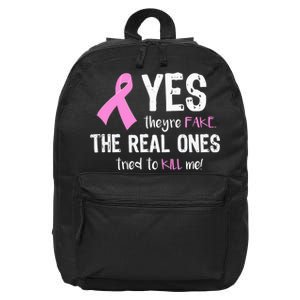 Yes They're Fake Funny Breast Cancer 16 in Basic Backpack