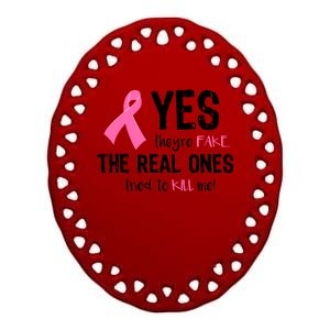 Yes They're Fake Funny Breast Cancer Ceramic Oval Ornament