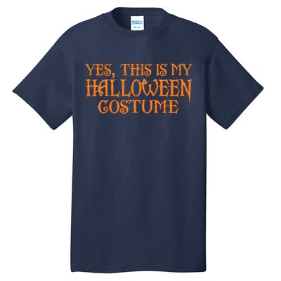 Yes This Is My Halloween Costume Tall T-Shirt