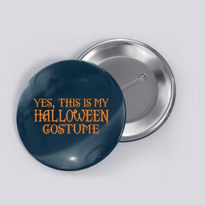 Yes This Is My Halloween Costume Button