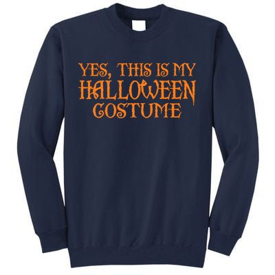 Yes This Is My Halloween Costume Tall Sweatshirt