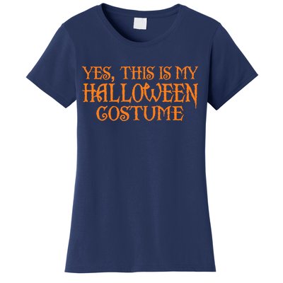 Yes This Is My Halloween Costume Women's T-Shirt