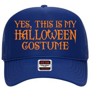 Yes This Is My Halloween Costume High Crown Mesh Back Trucker Hat