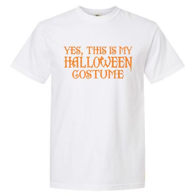 Yes This Is My Halloween Costume Garment-Dyed Heavyweight T-Shirt