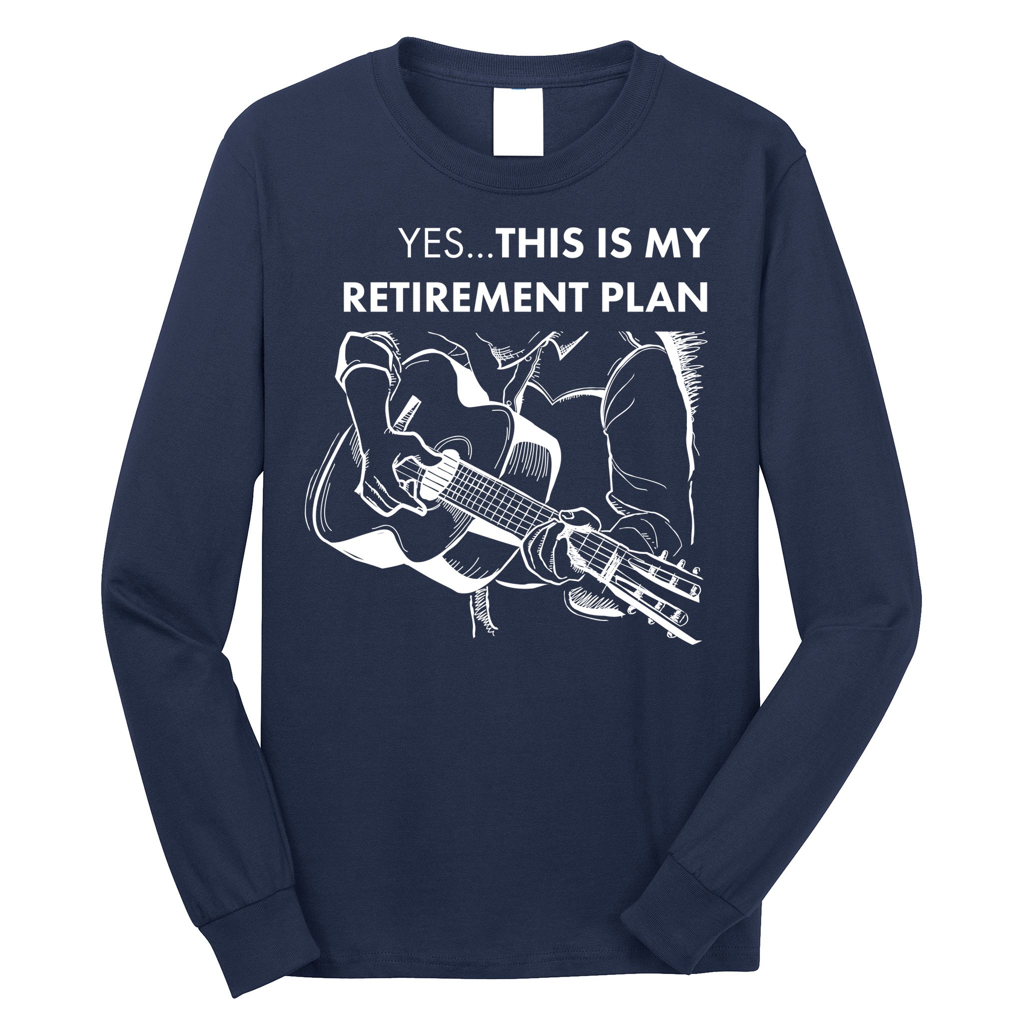 Yes This Is My Retirement Plan Guitar Long Sleeve Shirt