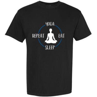 Yoga Eat Sleep Repeat Gift For Yogis And Yoga Lovers Great Gift Garment-Dyed Heavyweight T-Shirt