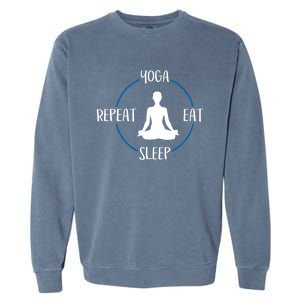 Yoga Eat Sleep Repeat Gift For Yogis And Yoga Lovers Great Gift Garment-Dyed Sweatshirt